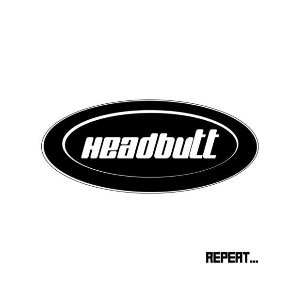 Headbutt "Repeat" 10 Track Debütalbum, weisses 180 gr. Vinyl im Klappcover