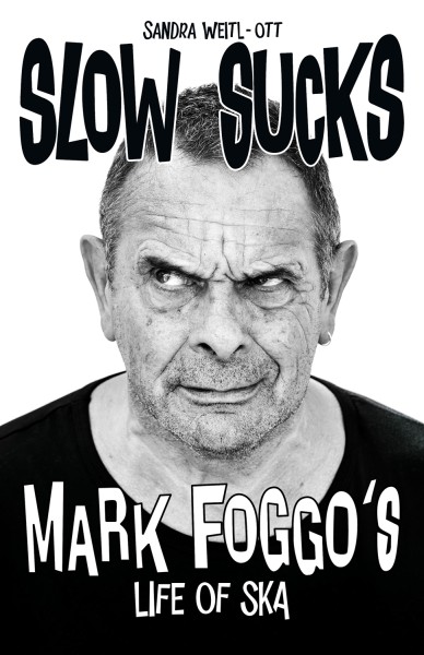 Buch "Slow Sucks - Mark Foggo's Life Of Ska" Die Biografie (dt.)